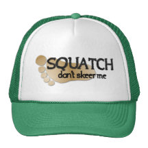 Squatch Don't Skeer Me Trucker Hats