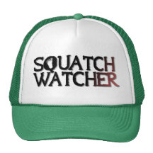 Squatch Watcher Trucker Hat