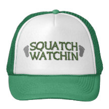 Squatch Watchin Trucker Hat