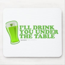 St Patrick's Day I'll Drink you under the Table Mousepads
