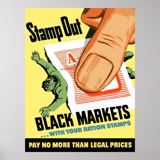 Stamp Out Black Markets -- WW2 Posters