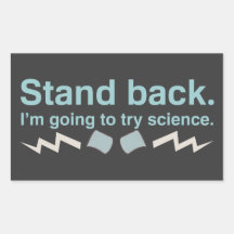 Stand back. I'm going to try science. Rectangle Sticker
