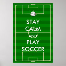 Stay Calm and Play Soccer Poster