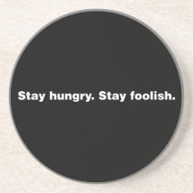 Stay Hungry. Stay Foolish. Drink Coaster