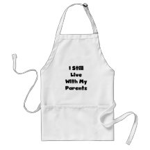 Still Live With My Parents Tshirts and Gifts Aprons