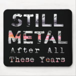 Still Metal After All These Years Mouse Pad