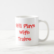 Still Plays with Trains Coffee Mugs