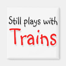 Still plays with trains magnet