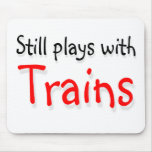 Still plays with trains mouse mat