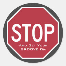 STOP And Get Your GROOVE On Stop Sign Stickers