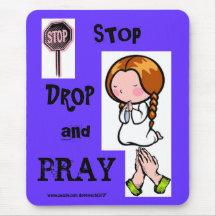 Stop,Drop, and Pray Mousepad.