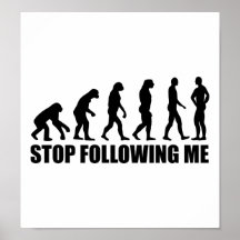 Stop following me evolution print