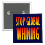 Stop Global Whining Pinback Button