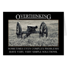 Stop overthinking the solutions to problems greeting card