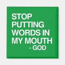 STOP PUTTING WORDS IN MY MO FRIDGE MAGNET