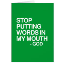 STOP PUTTING WORDS IN MY MO GREETING CARDS