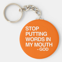 STOP PUTTING WORDS IN MY MO KEY CHAINS