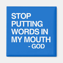 STOP PUTTING WORDS IN MY MO MAGNET