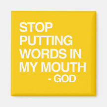 STOP PUTTING WORDS IN MY MO MAGNET