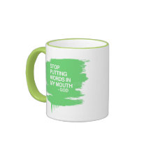 STOP PUTTING WORDS IN MY MO MUG