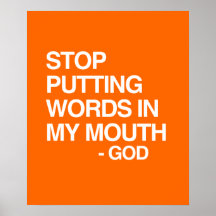 STOP PUTTING WORDS IN MY MO POSTER
