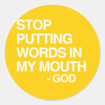 STOP PUTTING WORDS IN MY MO ROUND STICKER