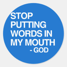 STOP PUTTING WORDS IN MY MO STICKER