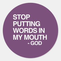 STOP PUTTING WORDS IN MY MO STICKER
