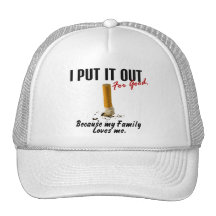 Stop Smoking I Put It Out Family Loves Me Hats