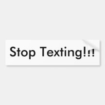 Stop Texting!!! Bumper Sticker