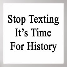 Stop Texting It's Time For History Poster