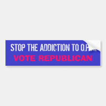 STOP THE ADDICTION TO O.P.M., VOTE REPUBLICAN BUMPER STICKER