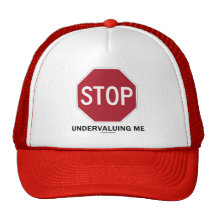 Stop Undervaluing Me (Stop Sign Employment Humour) Mesh Hats