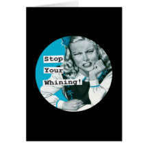 "STOP YOUR WHINING" Anti-Valentine Happy Housewife Greeting Cards