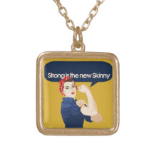 Strong is the new Skinny Jewelry