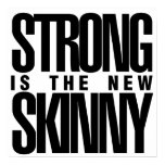 Strong is the new Skinny posters