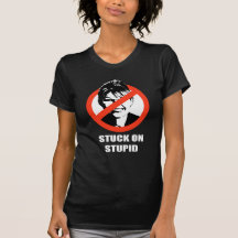 Stuck on Stupid Tshirts