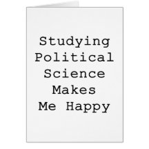 Studying Political Science Makes Me Happy Cards