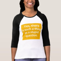 Stupid Question Tee Shirts