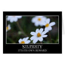 Stupidity is its own reward greeting cards