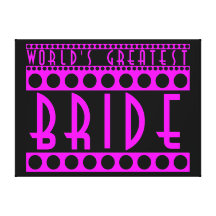 Stylish Chic Brides Gifts World's Greatest Bride Gallery Wrapped Canvas