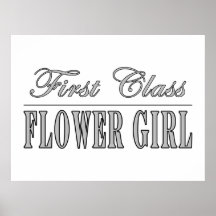 Stylish Funny Gifts : First Class Flower Girl Posters