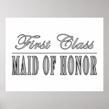 Stylish Funny Gifts : First Class Maid of Honor Posters