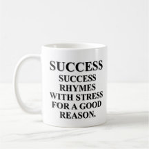 Success rhymes with stress for a reason mugs