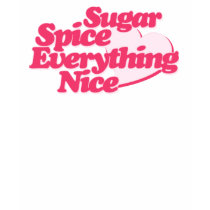 Sugar and Spice Tee Shirt