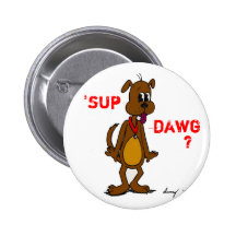 'SUP DAWG? Doggy Button