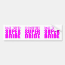 Super Brides : Board Certified Super Bride Bumper Stickers