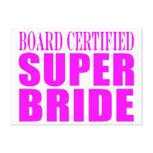 Super Brides : Board Certified Super Bride Stretched Canvas Prints