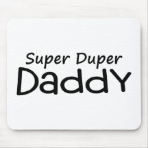 Super Duper Daddy Mouse Pads