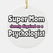 Super Mom ... Psychologist Christmas Ornament